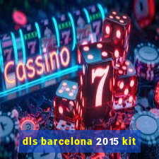 dls barcelona 2015 kit